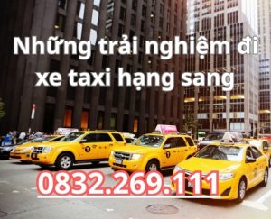 những trải nghiệm về dòng xe taxi hạng sang có khác gì so với dòng xe taxi thường
